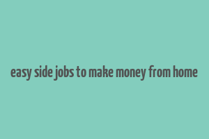 easy side jobs to make money from home