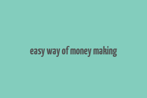 easy way of money making