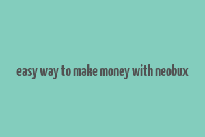 easy way to make money with neobux