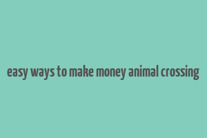 easy ways to make money animal crossing