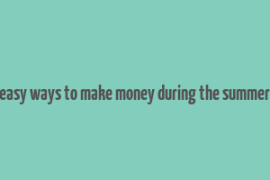 easy ways to make money during the summer