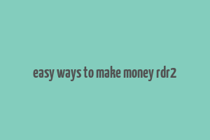 easy ways to make money rdr2