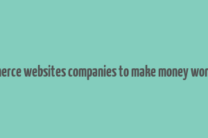 ecommerce websites companies to make money wordpress