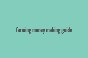 farming money making guide