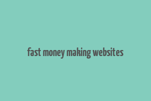 fast money making websites