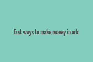 fast ways to make money in erlc