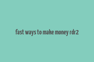 fast ways to make money rdr2