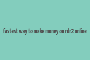 fastest way to make money on rdr2 online