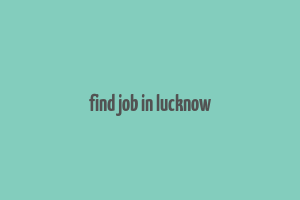 find job in lucknow