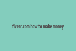 fiverr.com how to make money