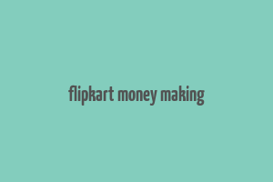 flipkart money making