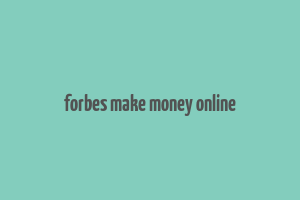 forbes make money online