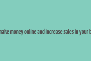 forbes make money online and increase sales in your business