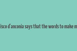 francisco d'anconia says that the words to make money