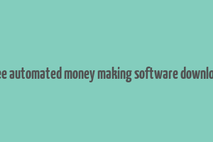 free automated money making software download