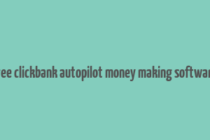 free clickbank autopilot money making software