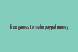 free games to make paypal money