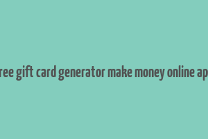 free gift card generator make money online app