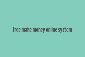 free make money online system