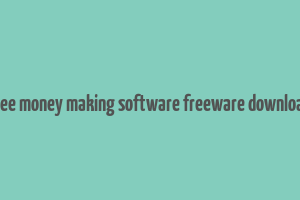 free money making software freeware download