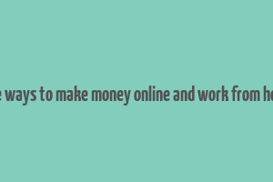 free ways to make money online and work from home