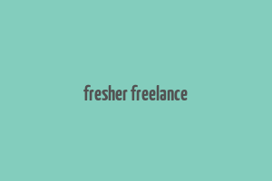 fresher freelance