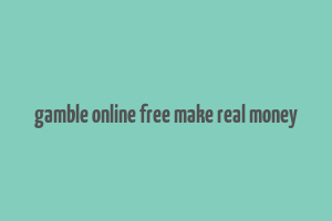 gamble online free make real money