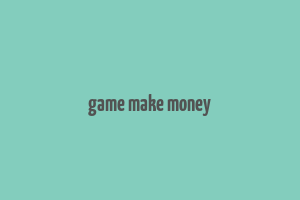 game make money