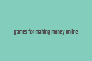 games for making money online