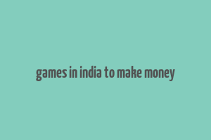 games in india to make money