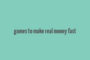 games to make real money fast