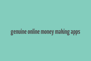 genuine online money making apps