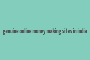 genuine online money making sites in india