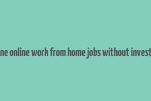 genuine online work from home jobs without investment