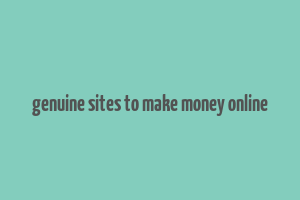 genuine sites to make money online