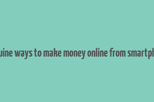 genuine ways to make money online from smartphone