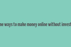 genuine ways to make money online without investment