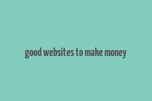 good websites to make money