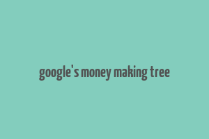 google's money making tree