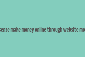 google adsense make money online through website monetization