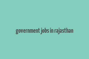 government jobs in rajasthan