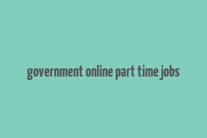 government online part time jobs