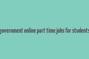 government online part time jobs for students