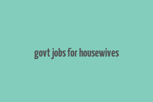 govt jobs for housewives