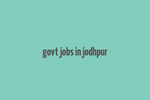 govt jobs in jodhpur