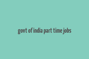 govt of india part time jobs