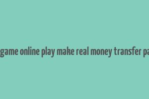 gta game online play make real money transfer paytn