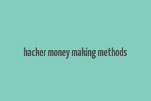 hacker money making methods