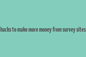 hacks to make more money from survey sites