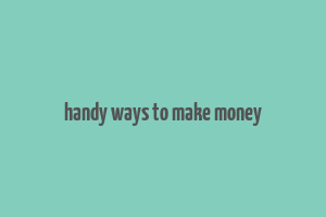 handy ways to make money